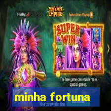 minha fortuna