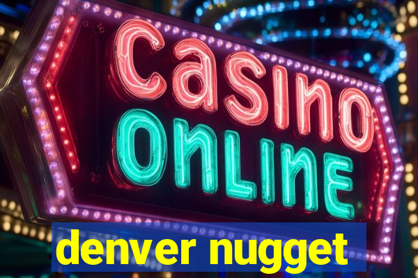 denver nugget