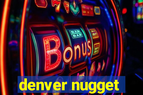 denver nugget