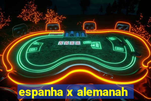 espanha x alemanah