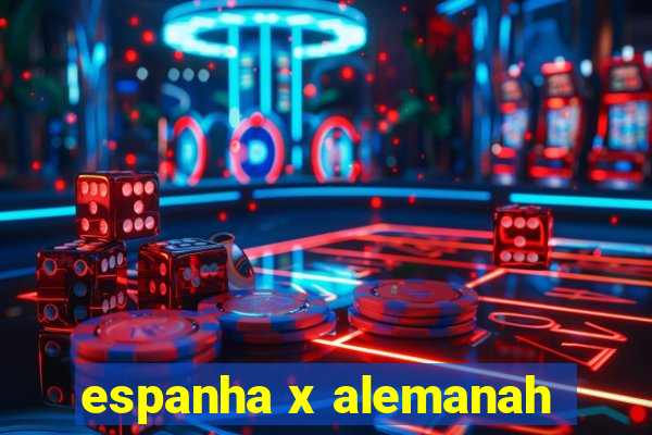 espanha x alemanah