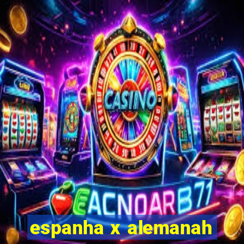 espanha x alemanah