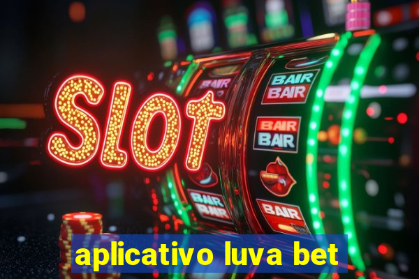 aplicativo luva bet