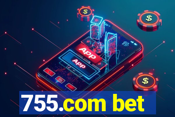 755.com bet