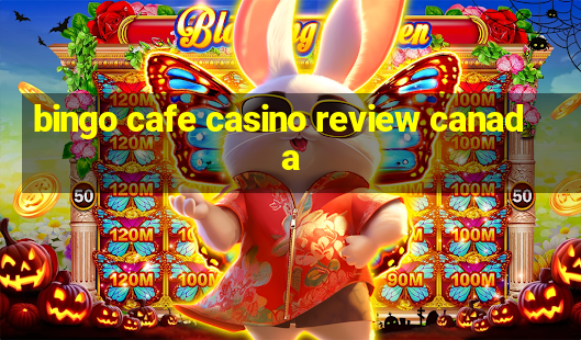 bingo cafe casino review canada