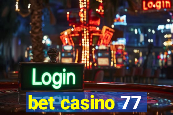 bet casino 77