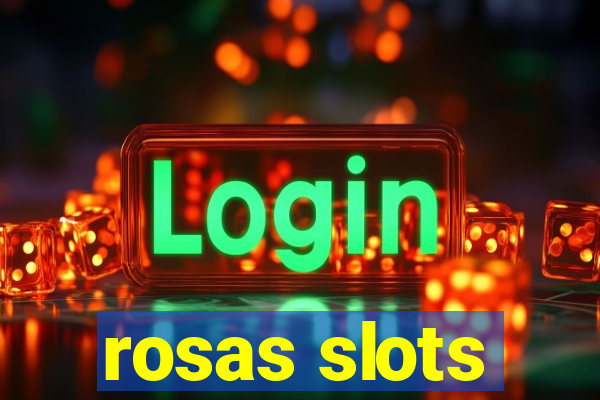 rosas slots