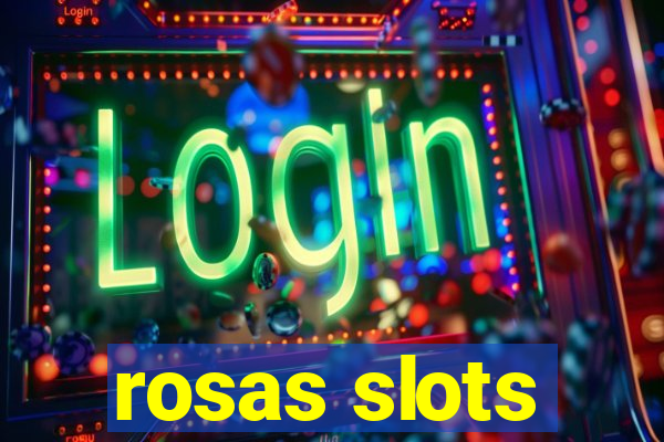 rosas slots