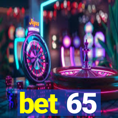 bet 65