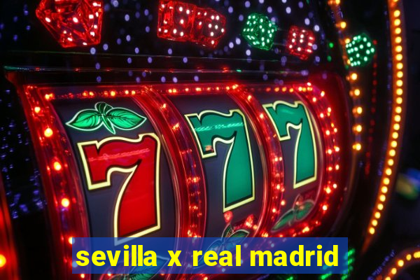 sevilla x real madrid