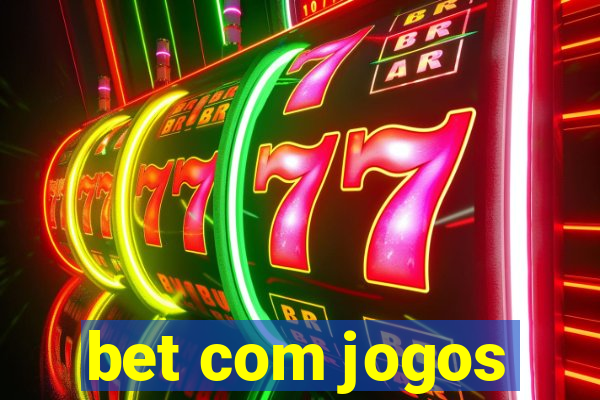 bet com jogos