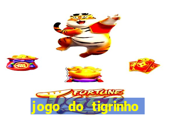 jogo do tigrinho que n茫o precisa depositar