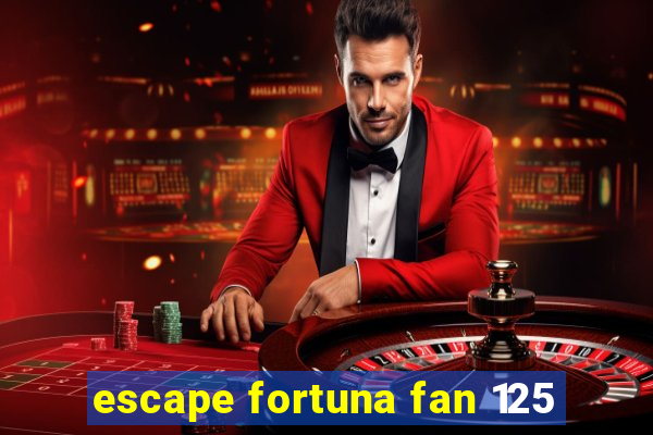 escape fortuna fan 125