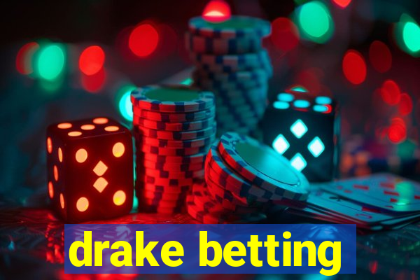 drake betting