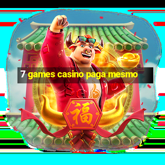 7 games casino paga mesmo