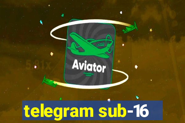 telegram sub-16