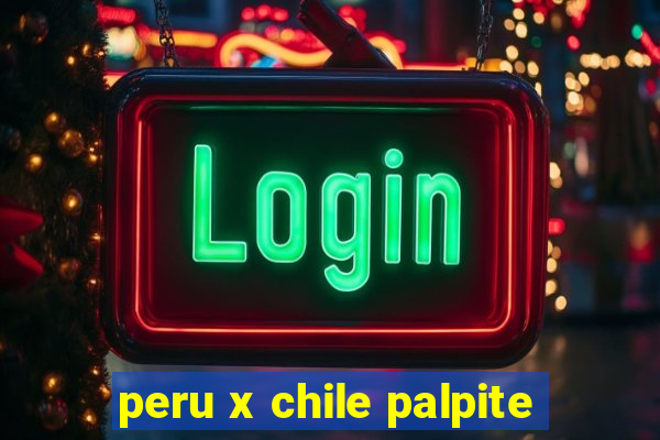 peru x chile palpite