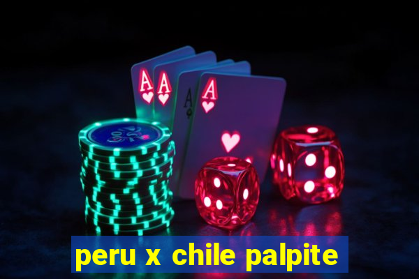 peru x chile palpite