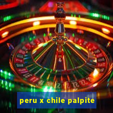 peru x chile palpite