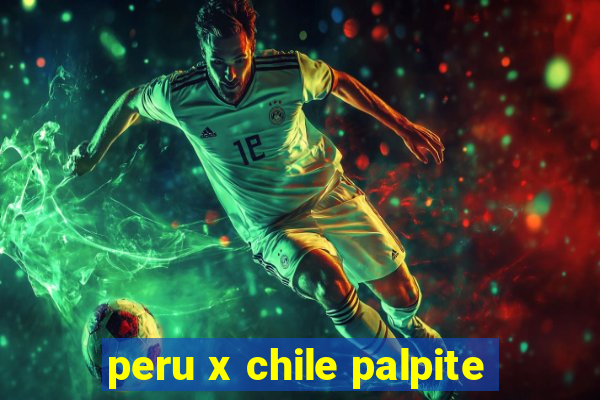 peru x chile palpite