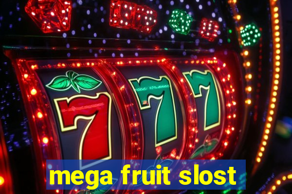 mega fruit slost