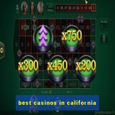 best casinos in california