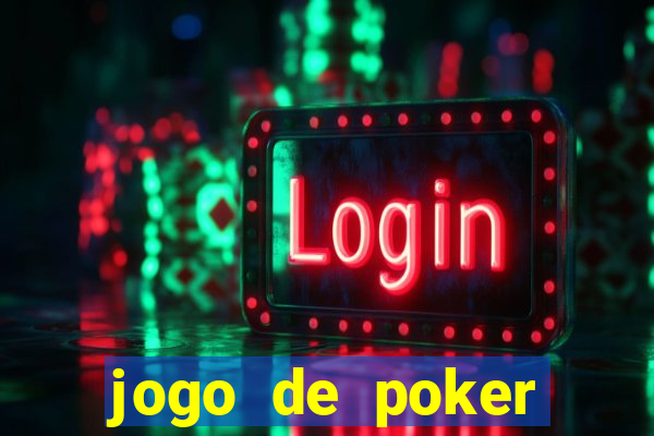 jogo de poker online valendo dinheiro