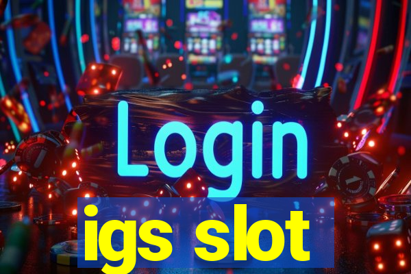 igs slot