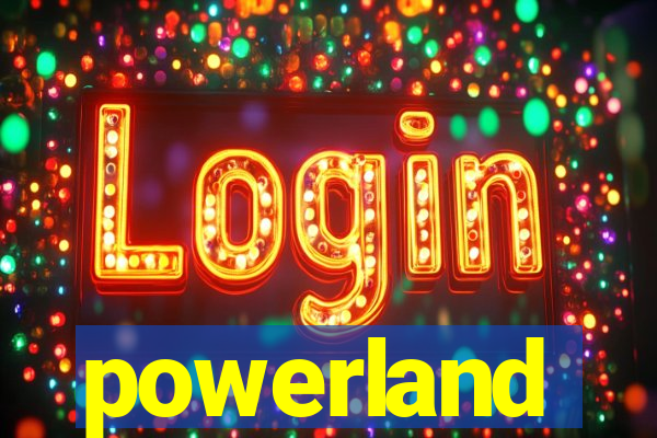 powerland