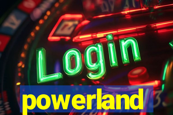 powerland