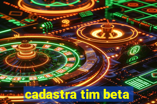 cadastra tim beta