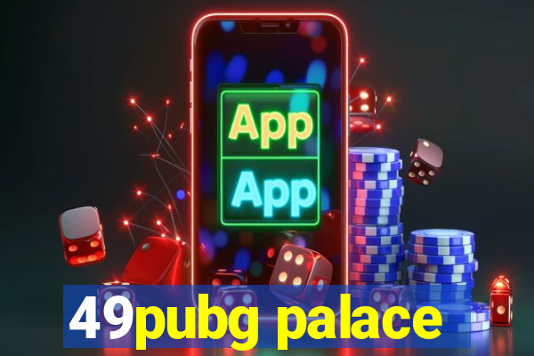 49pubg palace