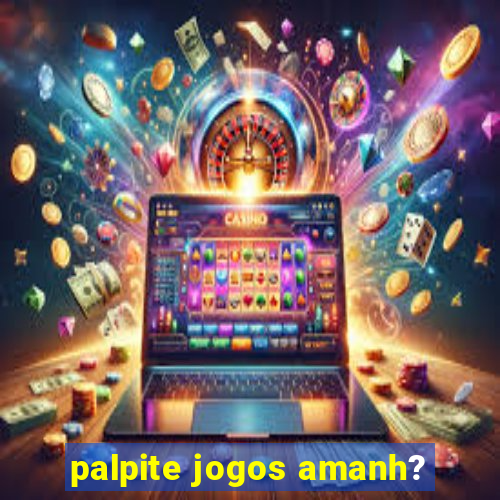 palpite jogos amanh?