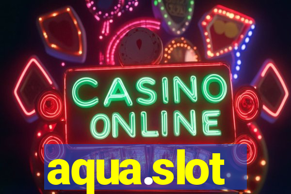 aqua.slot