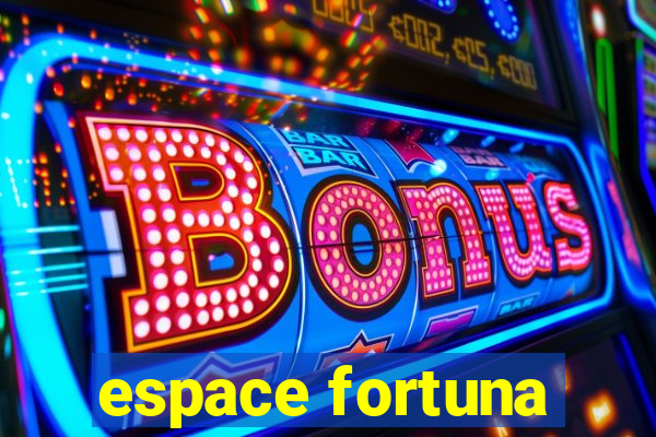 espace fortuna