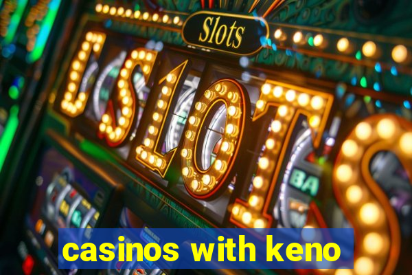 casinos with keno