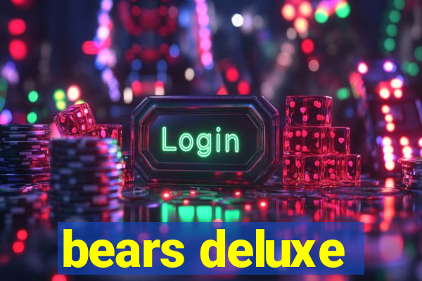 bears deluxe