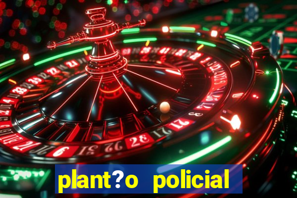 plant?o policial manaus hoje