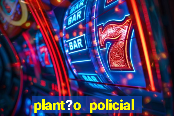 plant?o policial manaus hoje