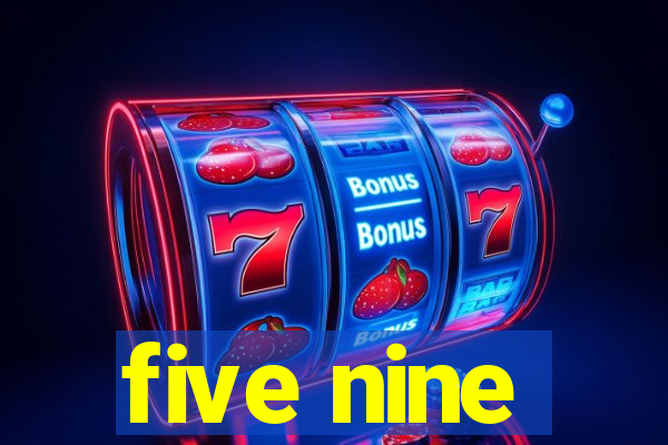 five nine