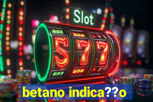 betano indica??o