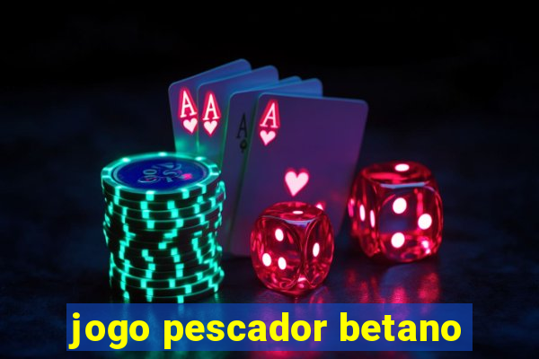 jogo pescador betano