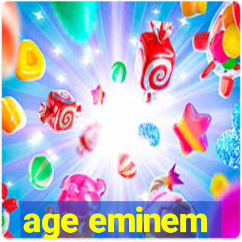 age eminem