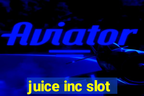 juice inc slot