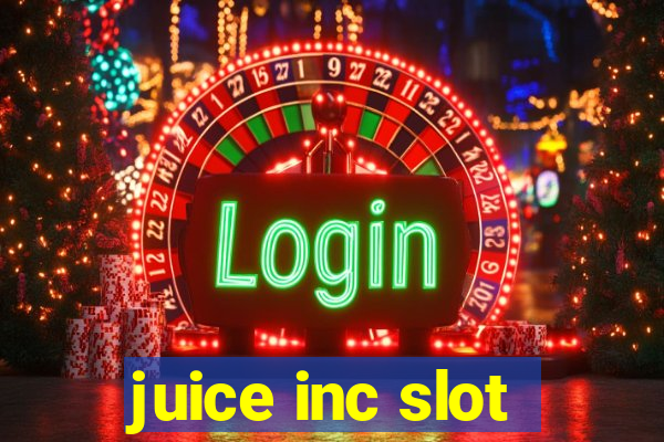 juice inc slot