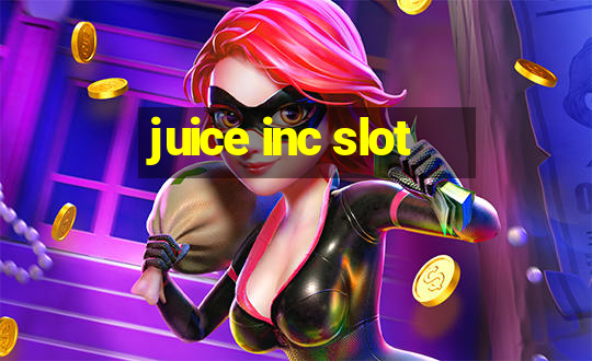 juice inc slot