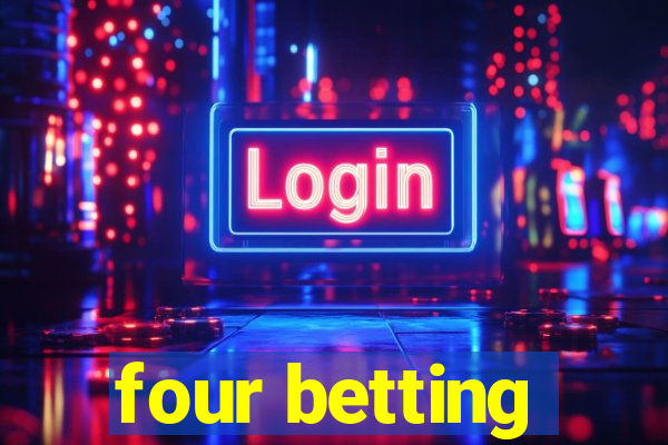 four betting