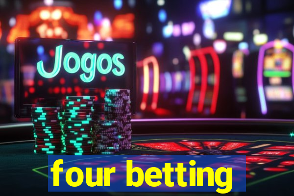 four betting