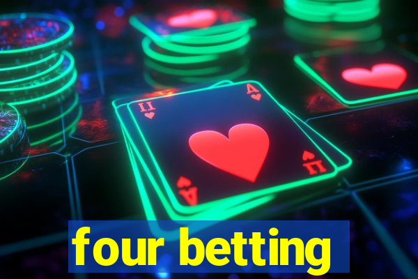 four betting