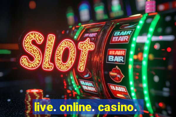 live. online. casino.